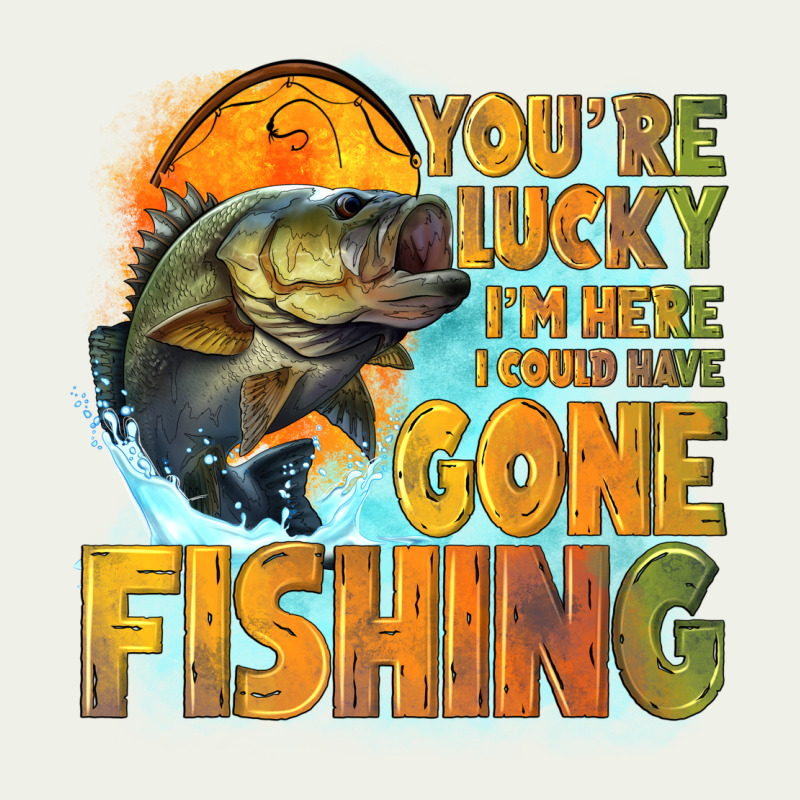 Youre Lucky Im Here I Could Have Gone Fishing Urban Heavy Tee by NancyCooperArtShop | Teevron
