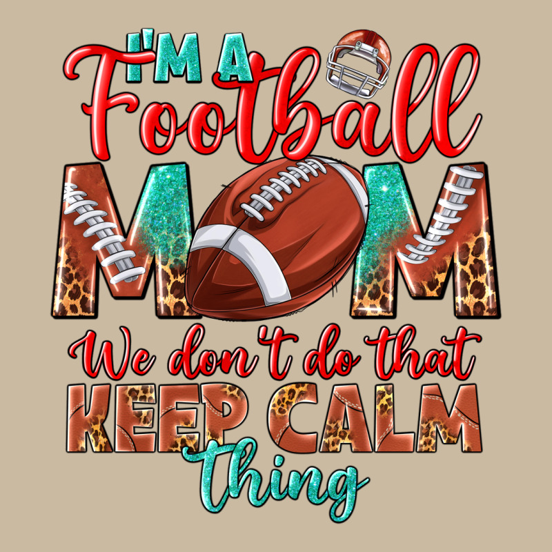 I'm A Football Mom We Don't Do That Keep Calm Long Sleeve Tee by BundleAndBundleShop | Teevron