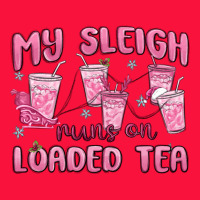 My Sleigh Runs On Loaded Tea Classic Tee | Teevron