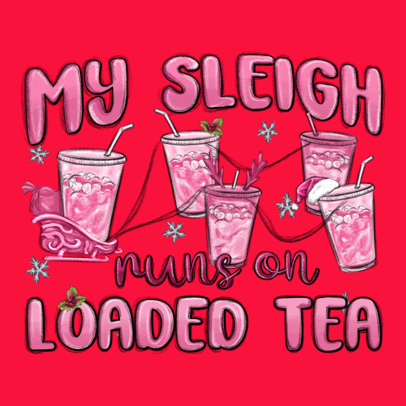 My Sleigh Runs On Loaded Tea Classic Tee by MaliasSmallBusiness | Teevron