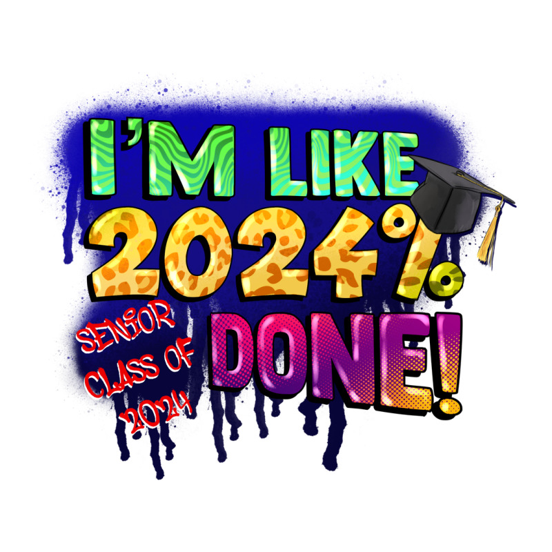 I'm Like 2024 Done Premium Sweatshirt by CowGirlArtShop | Teevron