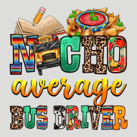 Nacho Average Bus Driver Zipper Hoodie | Teevron
