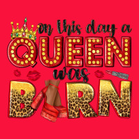 On This Day A Queen Was Born Classic Tee | Teevron