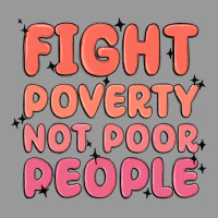 Fight Poverty Not Poor People Vintage Hoodie | Teevron