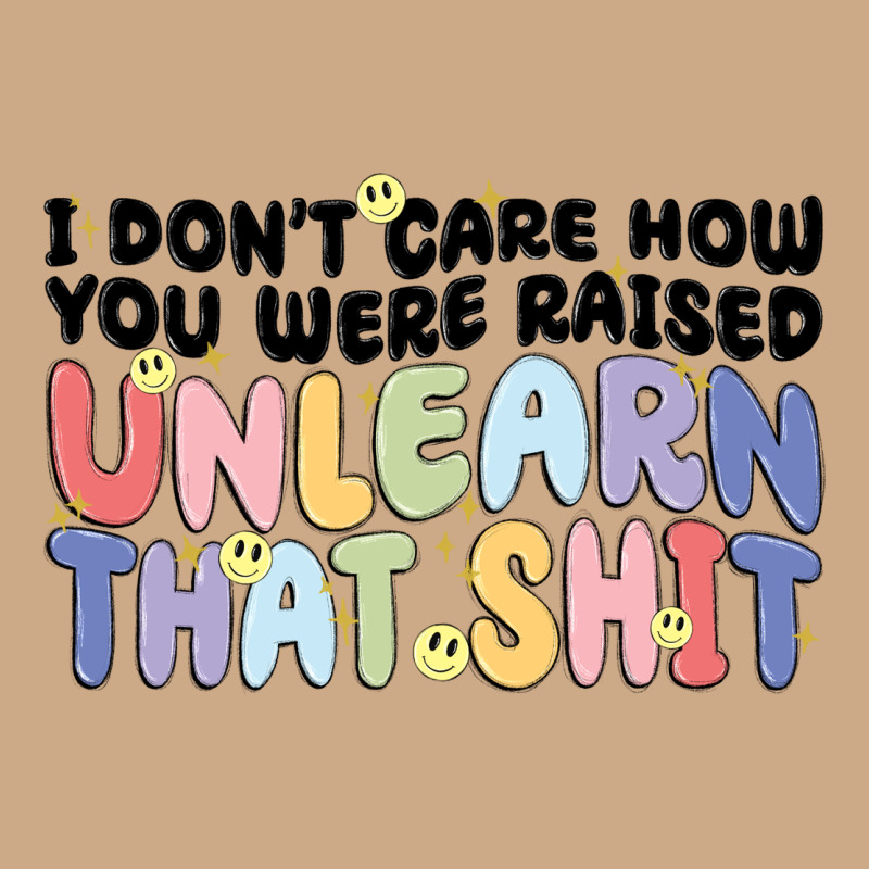 I Dont Care How You Were Raised Unlearn That Shit Vintage Hoodie by MaliasSmallBusiness | Teevron