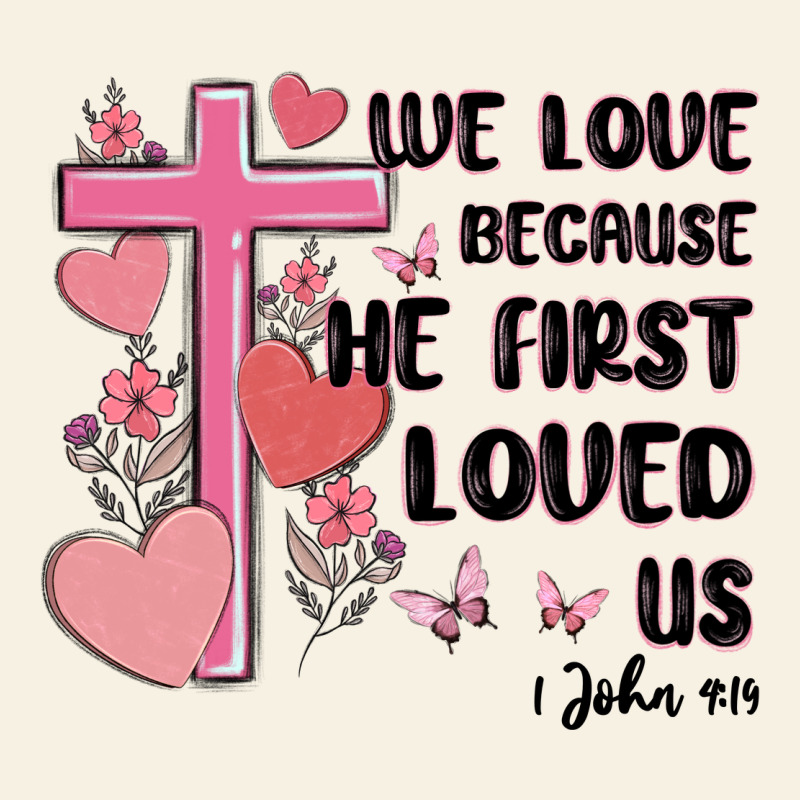 We Love Because He First Loved Us Vintage Tee by MaliasSmallBusiness | Teevron