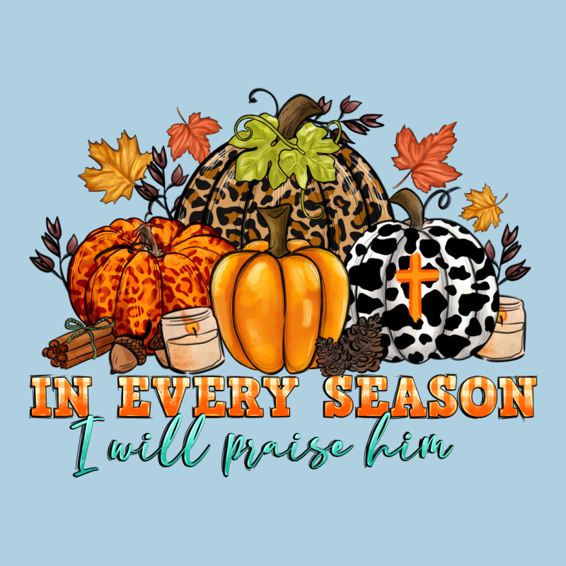 In Every Season I Will Praise Him Premium Hoodie by CowGirlArtShop | Teevron