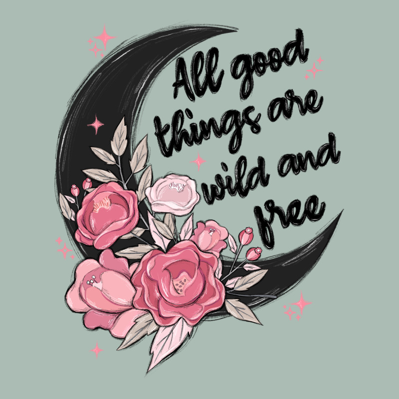 All Good Things Are Wild And Free Classic Tee by MaliasSmallBusiness | Teevron