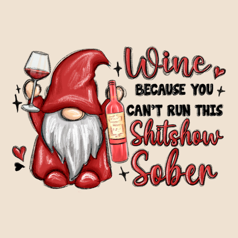 Wine Because You Cant Run This Shitshow Sober Urban Heavy Tee by MaliasSmallBusiness | Teevron