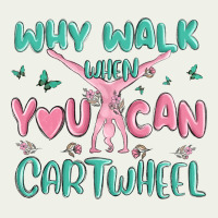 Why Walk Then You Can Cartwheel Urban Heavy Tee | Teevron