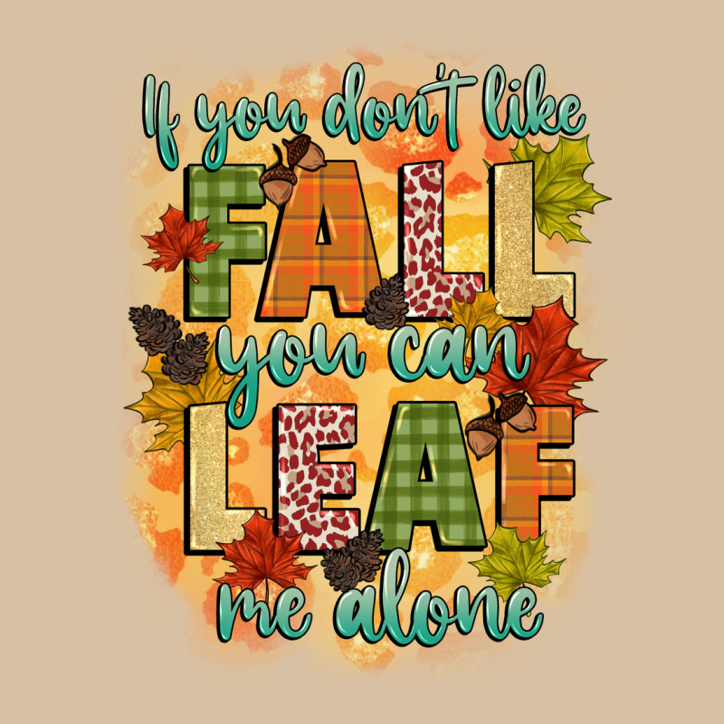 If You Dont Like Fall You Can Leaf Me Alone Heavyweight Hoodie by CowGirlArtShop | Teevron