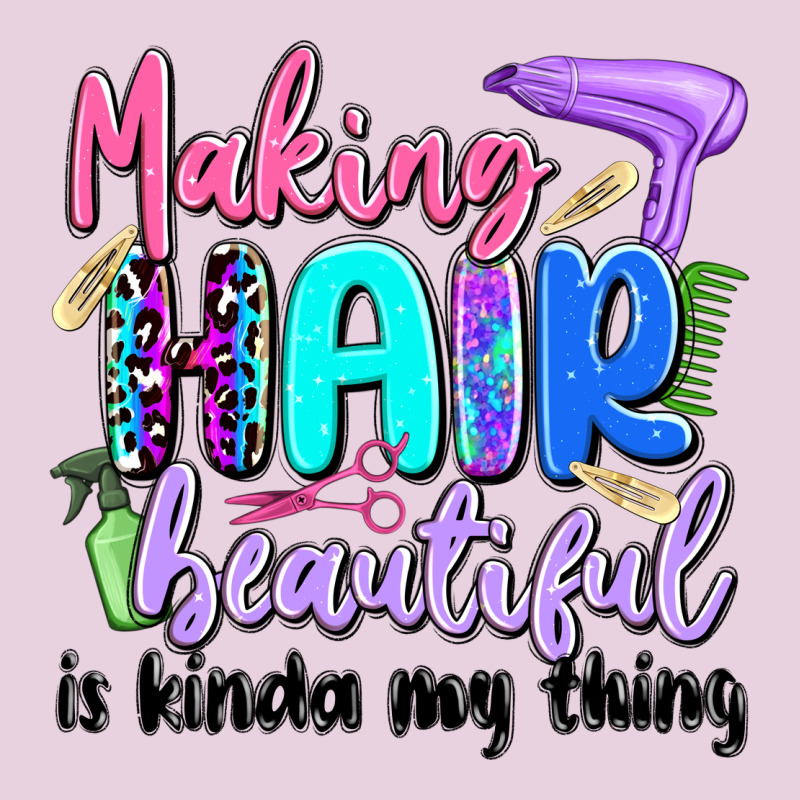 Making Hair Beautiful Is Kinda My Thing Ladies Tee by Artiststas | Teevron