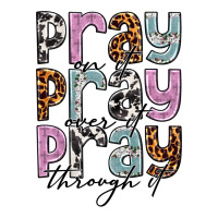 Pray On It Pray Over It Pray Through It Classic Tee | Teevron