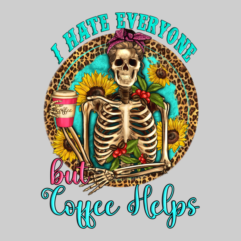 I Hate Everyone But Coffee Helps Western Skeleton Coffee Sunflowers Premium Tee by Artiststas | Teevron