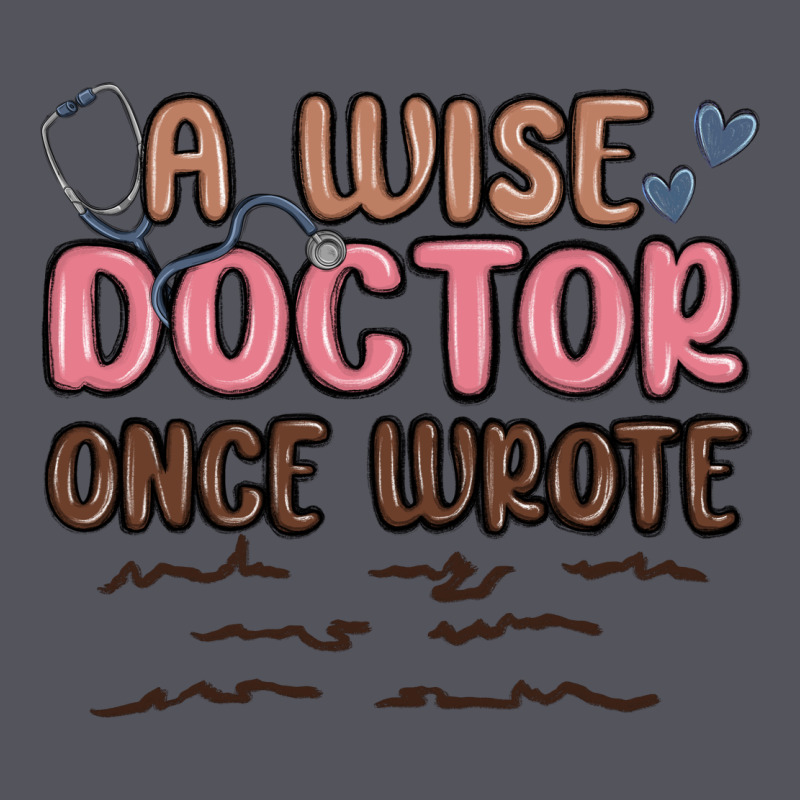 A Wise Doctor Once Said Vintage Hoodie by MaliasSmallBusiness | Teevron