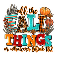 all the fall thıngs or whatever | Teevron