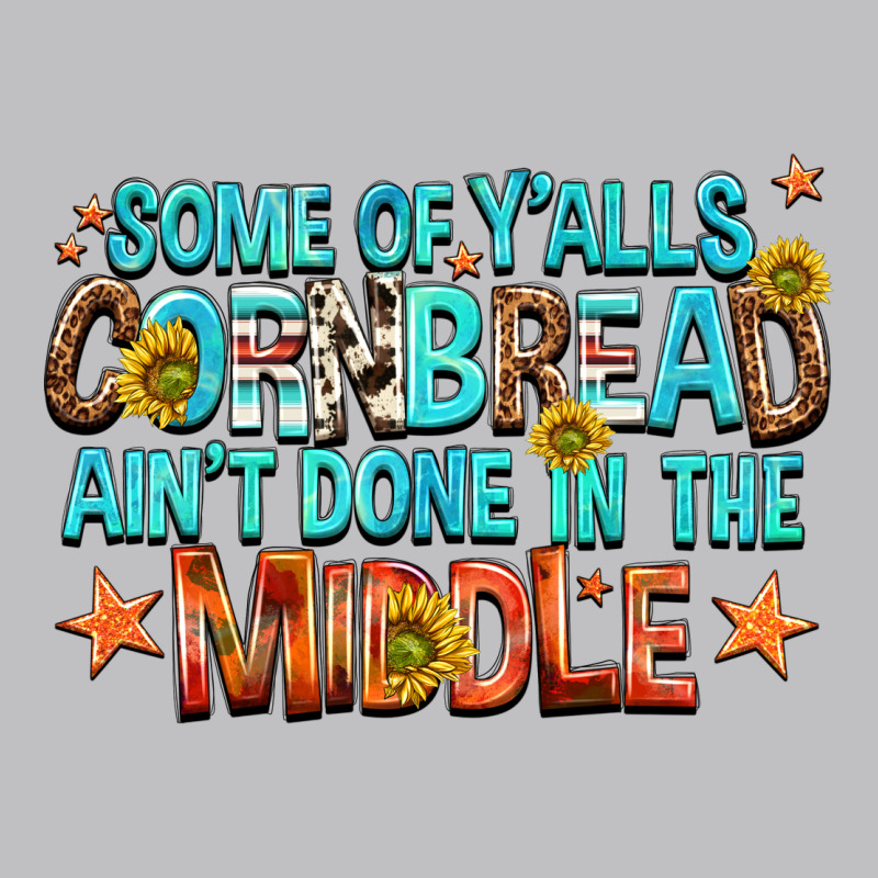 Some Of Yalls Cornbread Aint Done In The Middle Classic Tee by NancyCooperArtShop | Teevron
