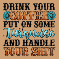 Drink Your Coffee Put On Some Turquoise And Handle Vintage Tee | Teevron