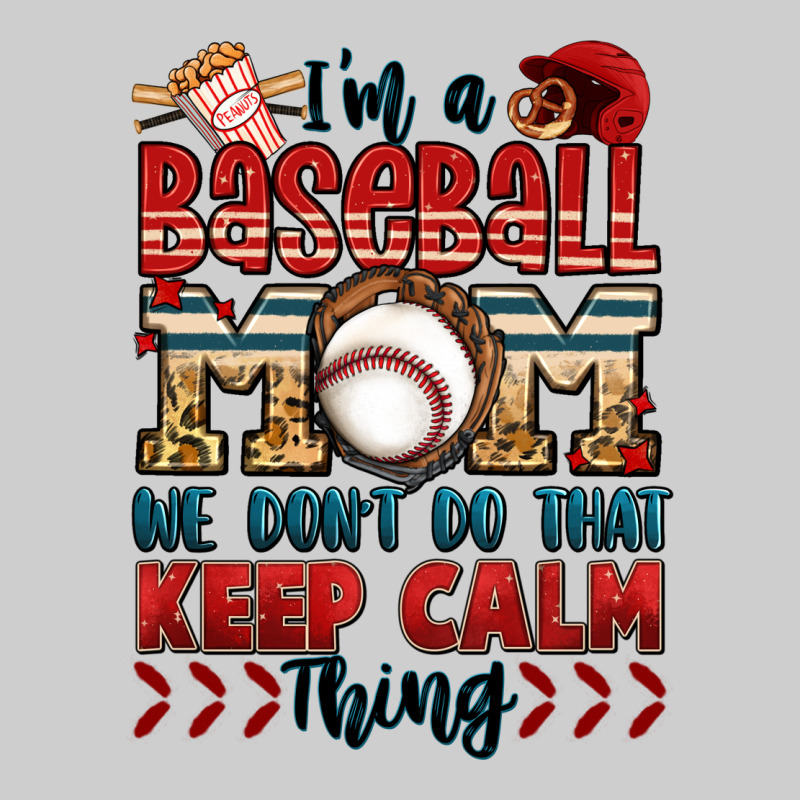 I'm A Baseball Mom We Don't Do That Keep Calm Thin Premium Tee by Jasminsmagicworld | Teevron