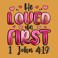 He Loved Us First 1 John 4 19 Urban Heavy Tee | Teevron