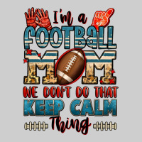 I'm A American Football Mom We Don't Do That Keep Premium Tee | Teevron