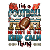 i'm a american football mom we don't do that keep | Teevron