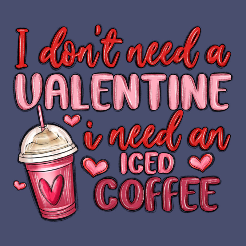 I Don T Need A Valentine I Need An Iced Coffee Vintage Tee by MaliasSmallBusiness | Teevron