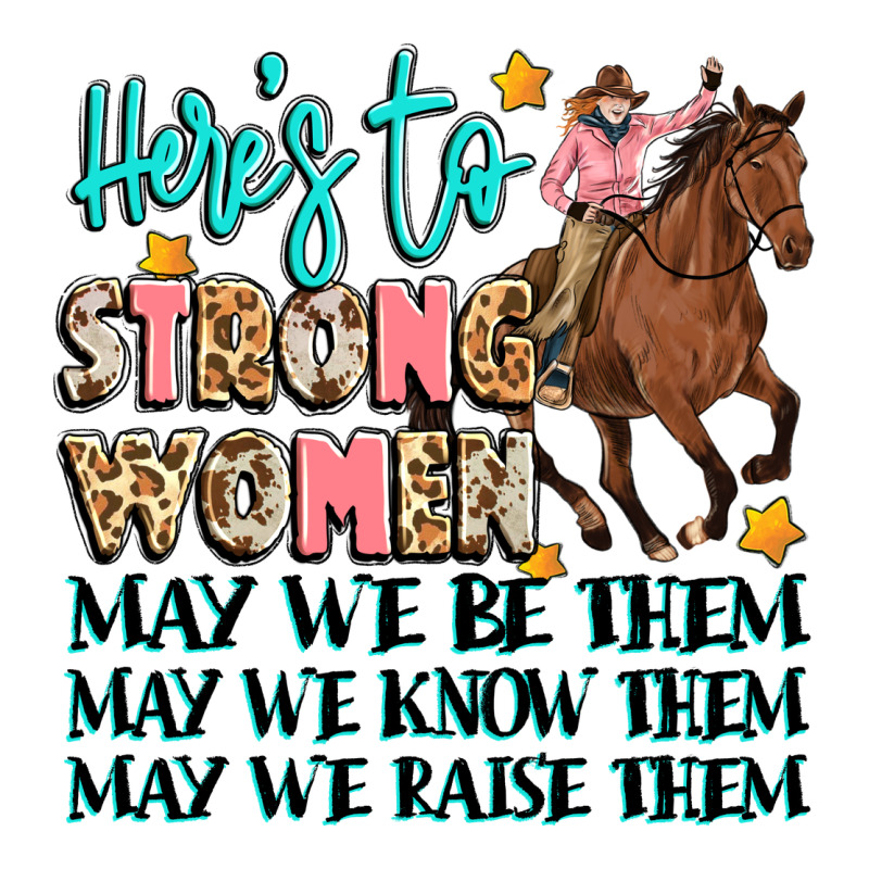 Heres To Strong Women Ladies Tee by Artiststas | Teevron