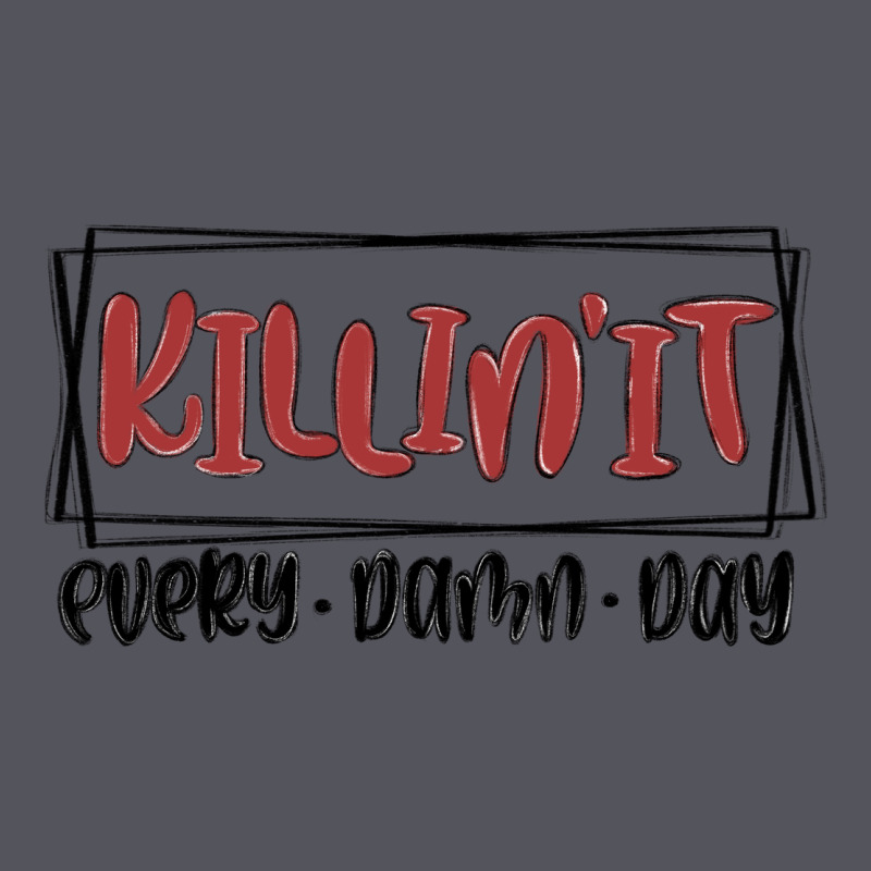 Killin It Every Damn Day Vintage Hoodie by MaliasSmallBusiness | Teevron