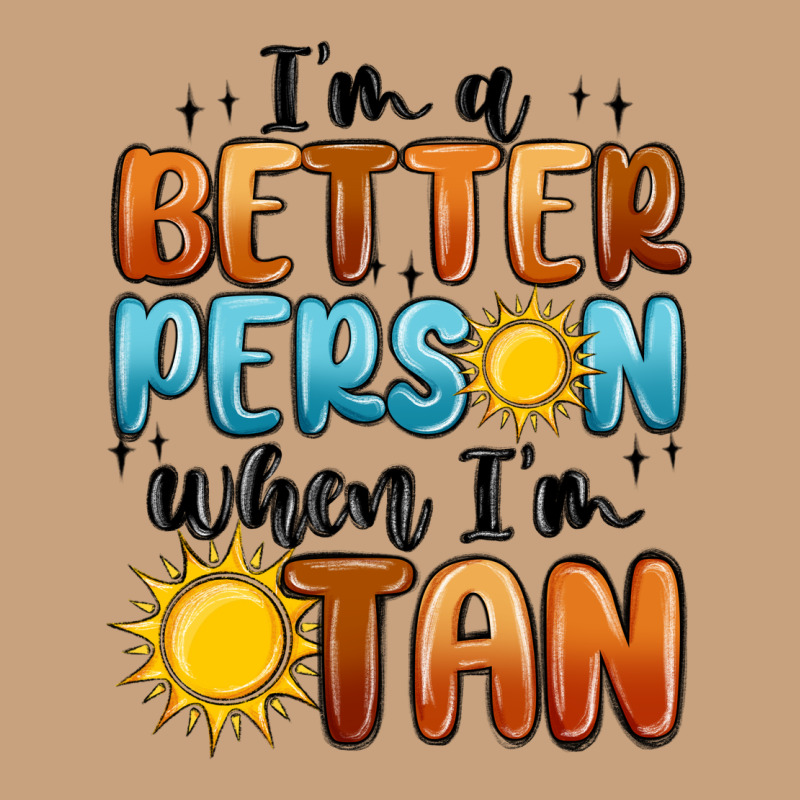 I'm Better Person When I'm Tan Vintage Tee by MaliasSmallBusiness | Teevron