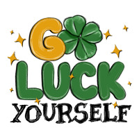 go luck yourself | Teevron