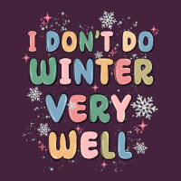I Dont Do Winter Very Well Classic Tee | Teevron