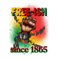 free ish since 1865 juneteenth | Teevron