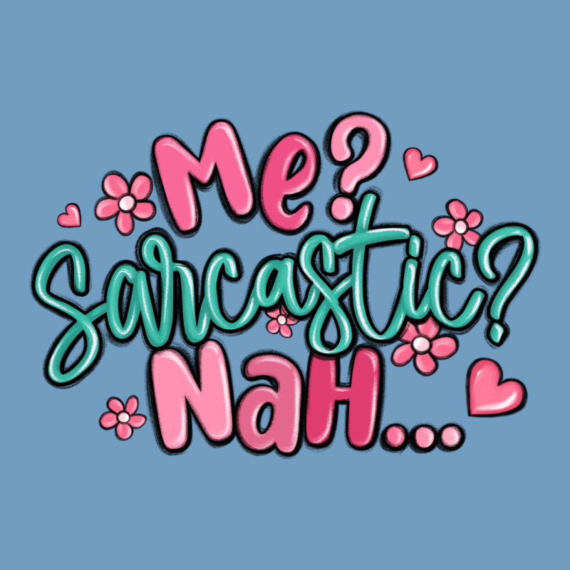 Me Sarcastic Nah... Urban Heavy Tee by MaliasSmallBusiness | Teevron