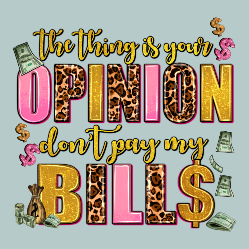 The Thing Is Your Opinion Dont Pay My Bills Heavy Core Tee by AdoDesignShop | Teevron