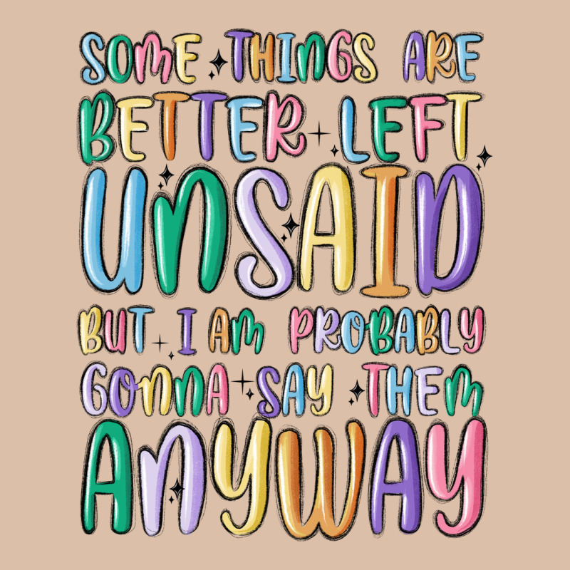 Some Things Are Better Left Unsaid But I'm Probabl Urban Heavy Tee by MaliasSmallBusiness | Teevron