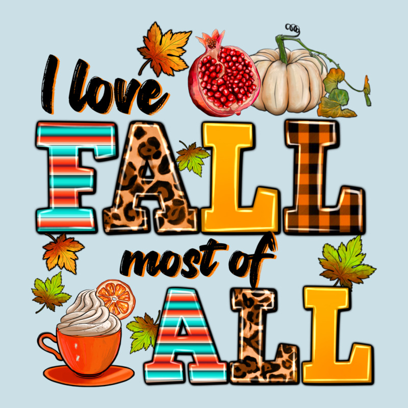 I Love Fall Most Of All Ladies Tee by AdoDesignShop | Teevron