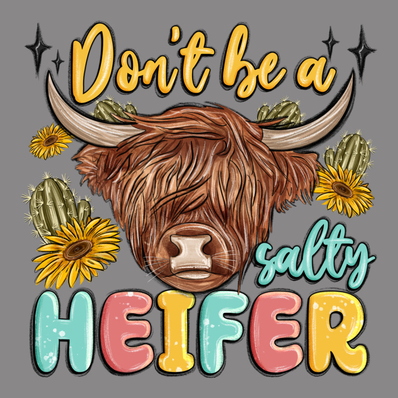 Dont Be A Salty Heifer Vintage Tee by MaliasSmallBusiness | Teevron