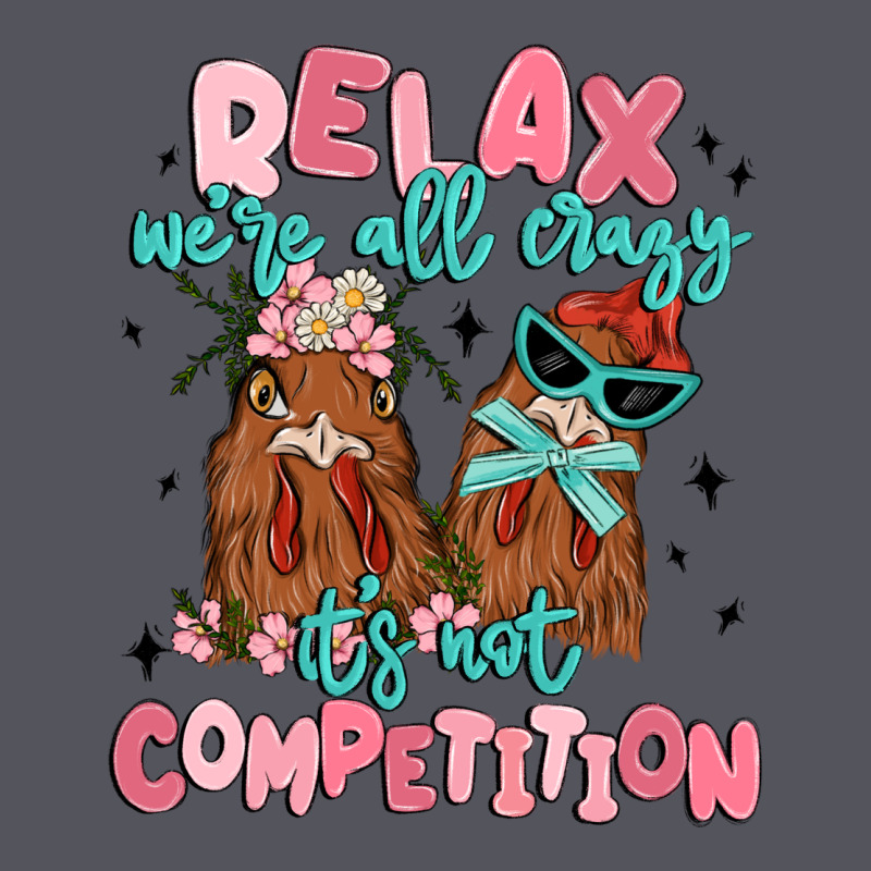 Relax We're All Crazy It's Not Competition Vintage Hoodie by MaliasSmallBusiness | Teevron