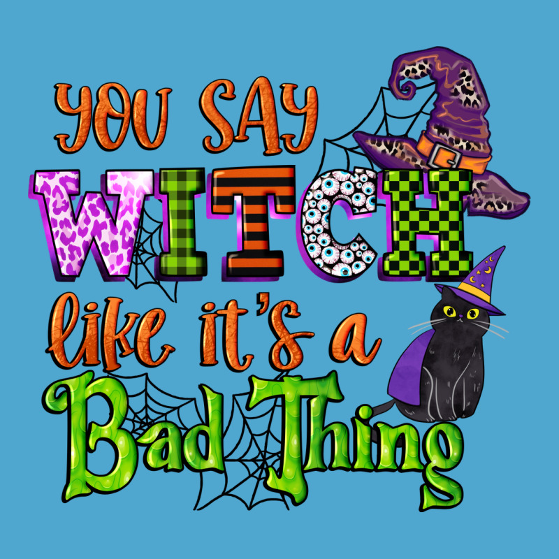 You Say Witch Like Its A Bad Thing Premium Hoodie by CowGirlArtShop | Teevron