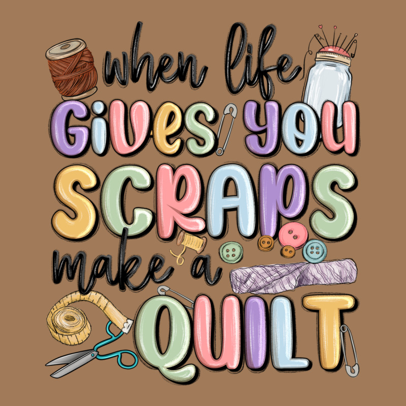 When Life Gives You Scraps Make A Quilt Classic Tee by MaliasSmallBusiness | Teevron