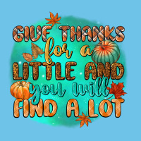 Give Thanks For A Little And You Will Find A Lot Premium Sweatshirt | Teevron