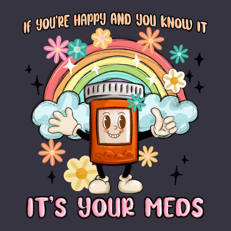 If You're Happy And You Know It Its Your Meds Vintage Hoodie by MaliasSmallBusiness | Teevron