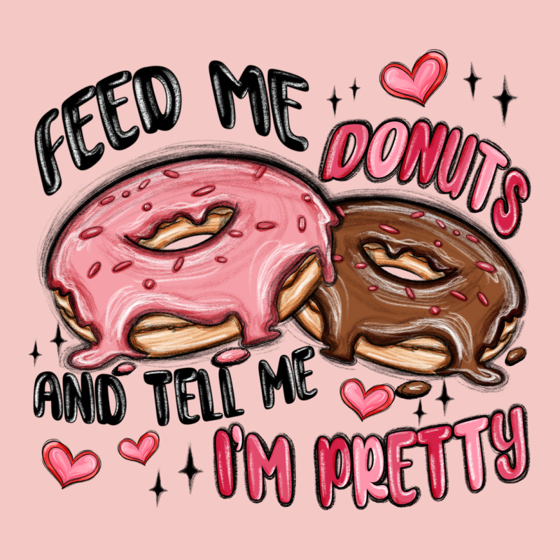 Feed Me Donuts And Tell Me I'm Pretty Urban Heavy Tee by MaliasSmallBusiness | Teevron