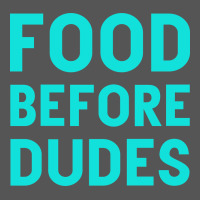 Food Before Dudes Zipper Hoodie | Teevron