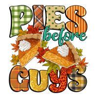 pies before guys | Teevron