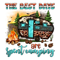 the best days are spent camping | Teevron