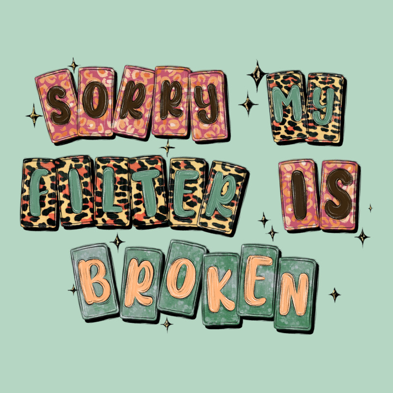 Sorry My Filter Is Broken Classic Tee by MaliasSmallBusiness | Teevron