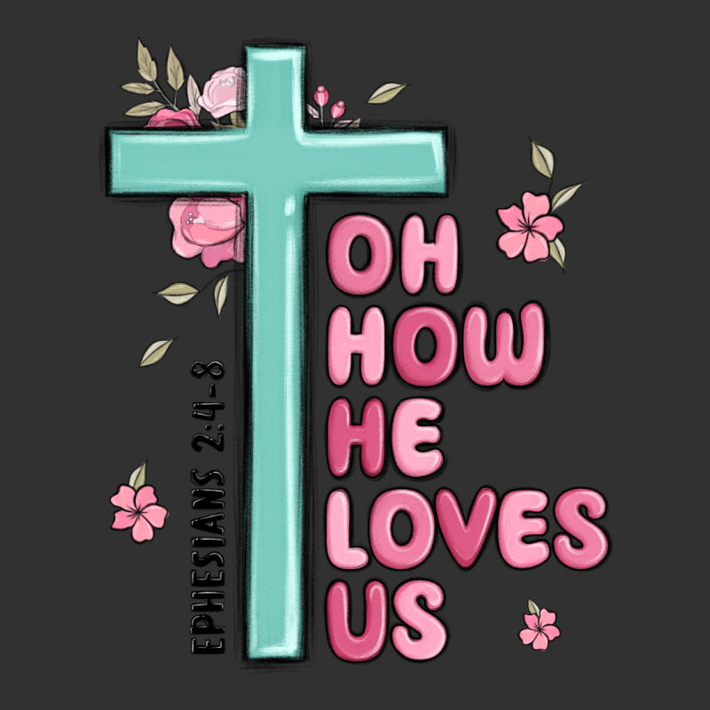 Oh How He Loves Us Ephesians 2 4 8 Urban Heavy Tee by MaliasSmallBusiness | Teevron