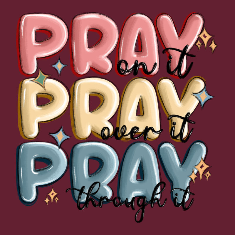 Pray On It Pray Over It Pray Through It Classic Tee by MaliasSmallBusiness | Teevron